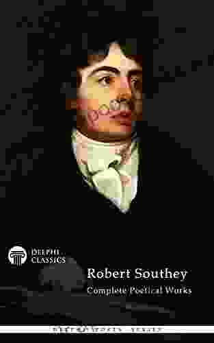 Complete Poetical Works Of Robert Southey (Delphi Classics) (Delphi Poets 36)