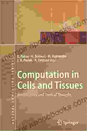 Computation In Cells And Tissues: Perspectives And Tools Of Thought (Natural Computing Series)