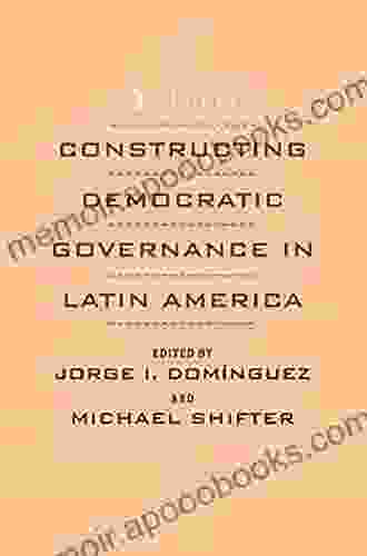 Constructing Democratic Governance In Latin America (An Inter American Dialogue Book)