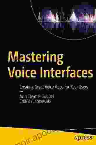 Mastering Voice Interfaces: Creating Great Voice Apps For Real Users