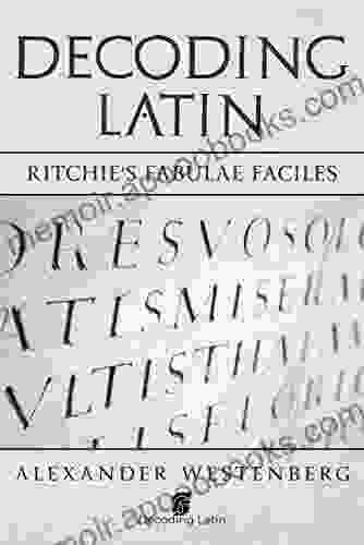 Decoding Latin: Ritchie S Fabulae Faciles