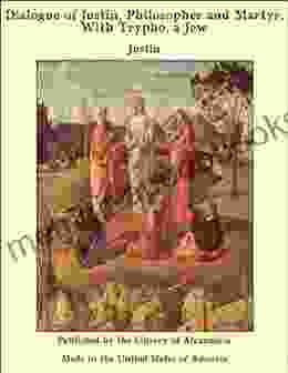 Dialogue of Justin Philosopher and Martyr With Trypho a Jew