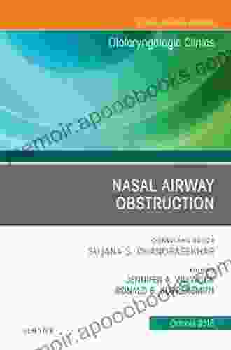 Nasal Airway Obstruction An Issue Of Otolaryngologic Clinics Of North America (The Clinics: Surgery 51)