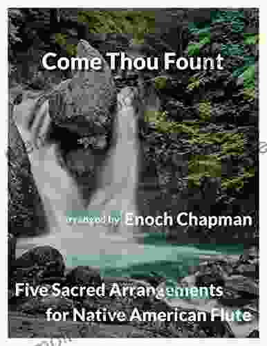 Come Thou Fount for F# Native American Flute: 5 Sacred Arrangements (5 Sacred Arrangements F# Flute 2)