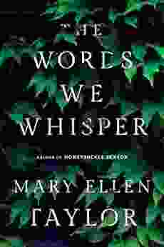 The Words We Whisper Mary Ellen Taylor