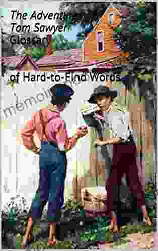 The Adventures of Tom Sawyer Glossary: of Hard To Find Words