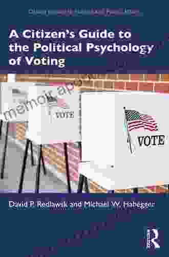 A Citizen S Guide To The Political Psychology Of Voting (Citizen Guides To Politics And Public Affairs)