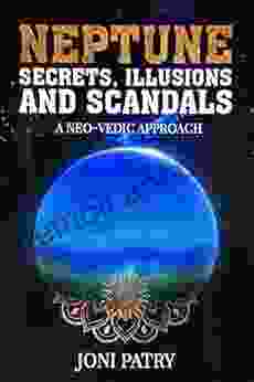 Neptune Secrets Illusions and Scandals: A Neo Vedic Approach