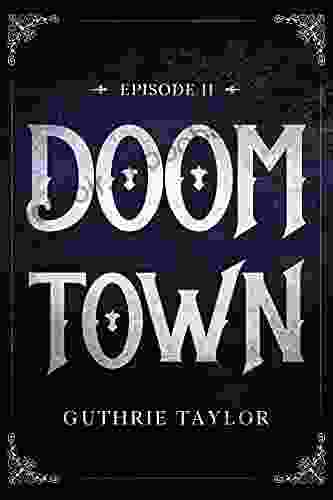 Doom Town Episode II Guthrie Taylor