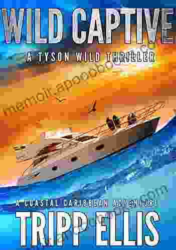 Wild Captive: A Coastal Caribbean Adventure (Tyson Wild Thriller 6)