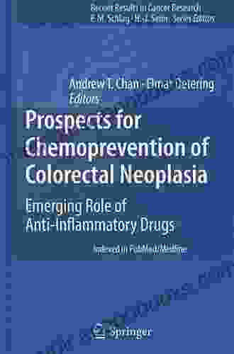 Prospects For Chemoprevention Of Colorectal Neoplasia: Emerging Role Of Anti Inflammatory Drugs (Recent Results In Cancer Research 191)