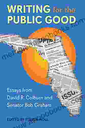 Writing for the Public Good: Essays from David R Colburn and Senator Bob Graham (Government and Politics in the South)