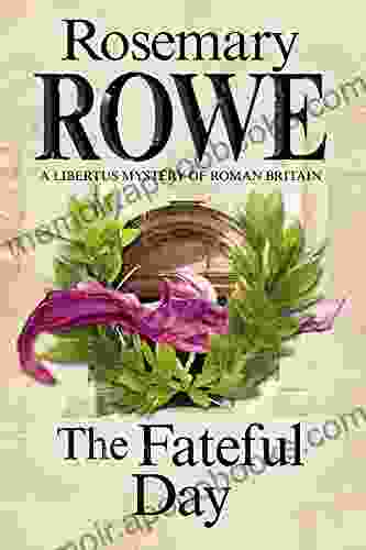 Fateful Day The (A Libertus Mystery of Roman Britain 15)