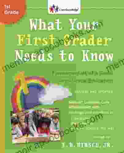 What Your First Grader Needs To Know (Revised And Updated): Fundamentals Of A Good First Grade Education (The Core Knowledge Series)