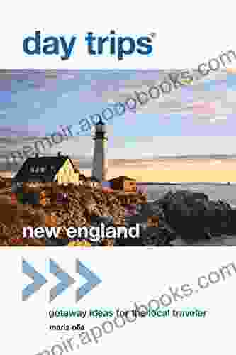 Day Trips New England: Getaway Ideas For The Local Traveler (Day Trips Series)