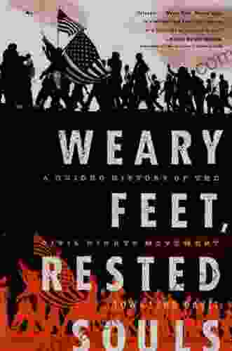 Weary Feet Rested Souls: A Guided History Of The Civil Rights Movement