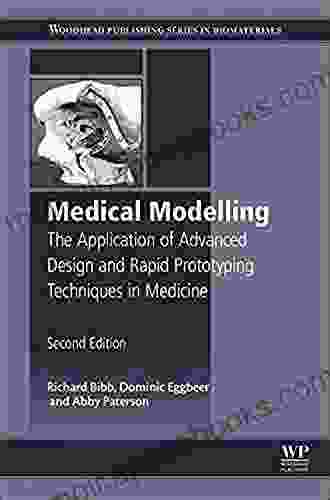 Medical Modelling: The Application Of Advanced Design And Rapid Prototyping Techniques In Medicine (Woodhead Publishing In Biomaterials 91)