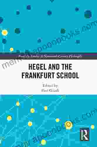 Hegel And The Frankfurt School (Routledge Studies In Nineteenth Century Philosophy)