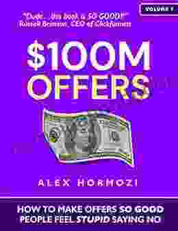 $100M Offers: How To Make Offers So Good People Feel Stupid Saying No