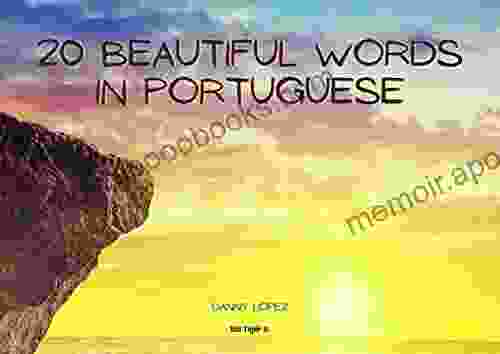 20 Beautiful Words in Portuguese: Illustrated Photo E with 20 of the Most Beautiful and Inspirational Words in Portuguese With Brazilian Pronunciation and English Translation (Portuguese Edition)