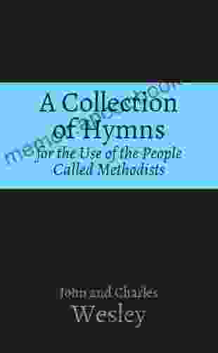 A Collection Of Hymns For The Use Of The People Called Methodists