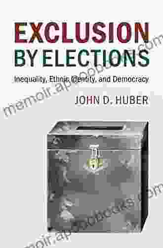 Exclusion by Elections: Inequality Ethnic Identity and Democracy (Cambridge Studies in Comparative Politics)