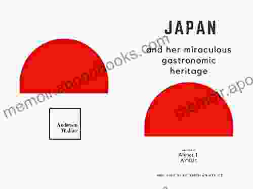 JAPAN: AND HER MIRACULOUS GASTRONOMIC HERITAGE