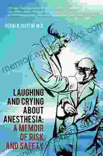 Laughing and Crying About Anesthesia: A Memoir of Risk and Safety