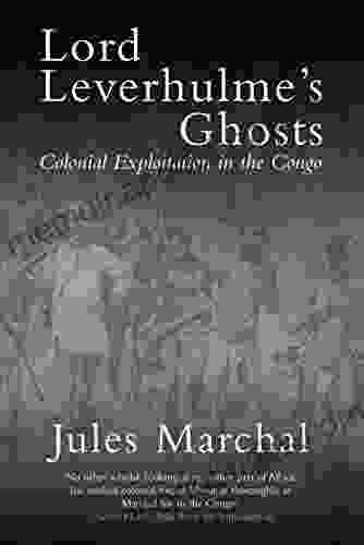 Lord Leverhulme S Ghosts: Colonial Exploitation In The Congo