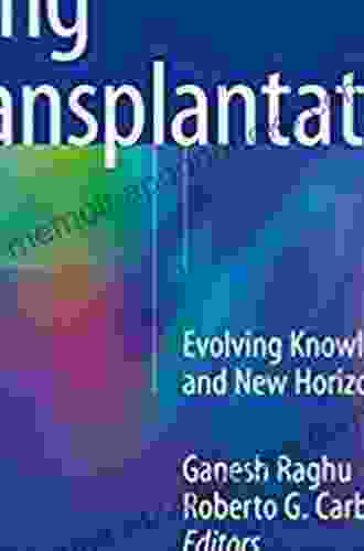 Lung Transplantation: Evolving Knowledge and New Horizons