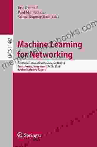 Machine Learning For Networking: First International Conference MLN 2024 Paris France November 27 29 2024 Revised Selected Papers (Lecture Notes In Computer Science 11407)