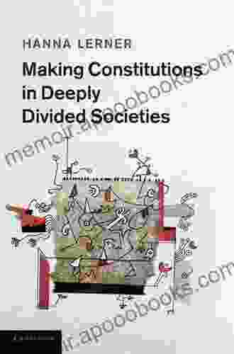 Making Constitutions In Deeply Divided Societies