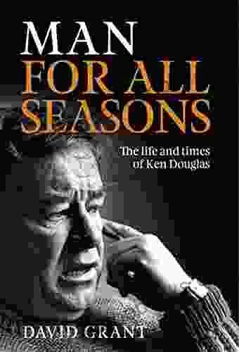 Man for All Seasons: The Life and Times of Ken Douglas