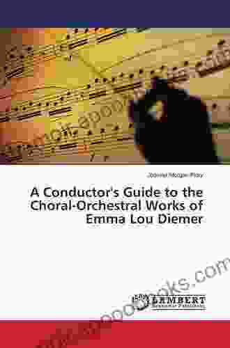 A Conductor s Guide to Choral Orchestral Works: Part I