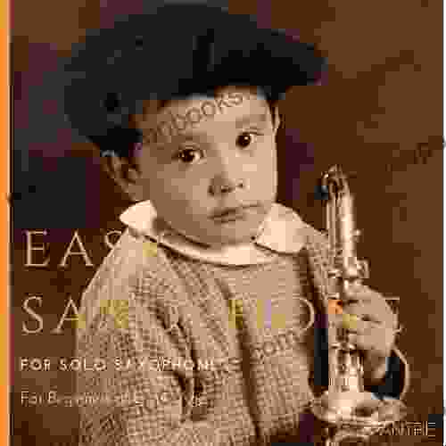 EASY SAXOPHONE HITS FOR BEGINNERS: 25 Easy Hits To Learn To Play The Saxophone