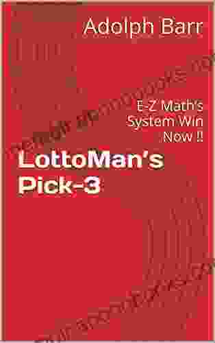 LottoMan s Pick 3: E Z Math s System Win Now