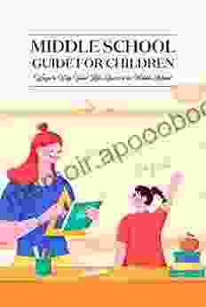 Middle School Guide for Children: Ways to Help Your Kids Succeed in Middle School: Study Guide for Middle School