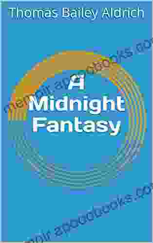 A Midnight Fantasy Thomas Bailey Aldrich