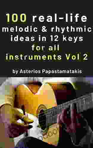 100 Real Life Melodic And Rhythmic Exercise Ideas In All 12 Keys For All Instruments VOL 2: A New Approach To Practising Your Improvisation Skills With Real Jazz And Blues Exercises Chops