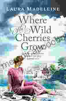 Where The Wild Cherries Grow: A Novel Of The South Of France