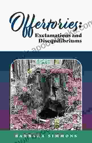 Offertories: Exclamations And Disequilibriums Barbara Simmons