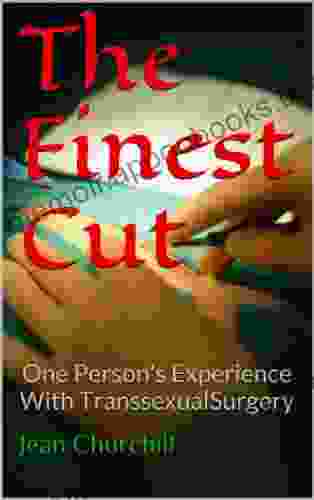 The Finest Cut : One Person S Experience With Transsexual Surgery