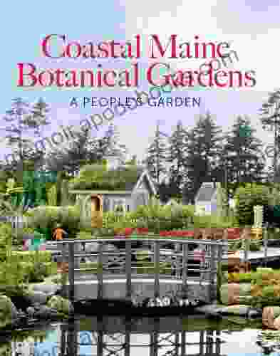 The Coastal Maine Botanical Gardens: A People s Garden