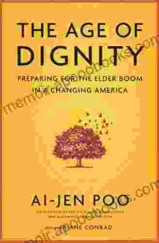 The Age of Dignity: Preparing for the Elder Boom in a Changing America