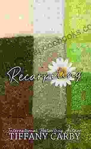 Recarpeting: A Short Narrative Tiffany Carby