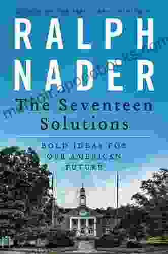 The Seventeen Solutions: New Ideas for Our American Future