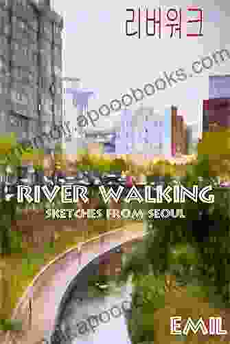 RIVER WALKING: SKETCHES FROM SEOUL