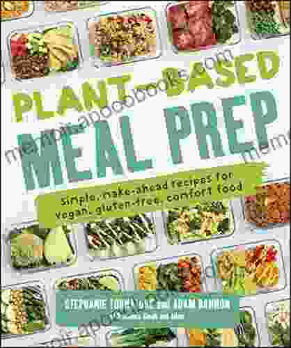 Plant Based Meal Prep: Simple Make ahead Recipes for Vegan Gluten free Comfort Food