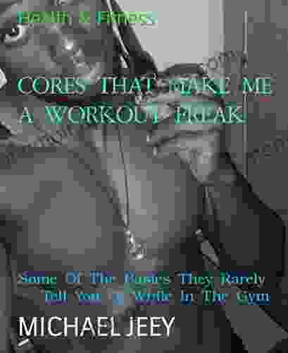 CORES THAT MAKE ME A WORKOUT FREAK: Some Of The Basics They Rarely Tell You Of While In The Gym