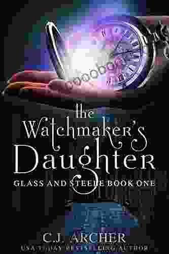 The Watchmaker s Daughter (Glass and Steele 1)